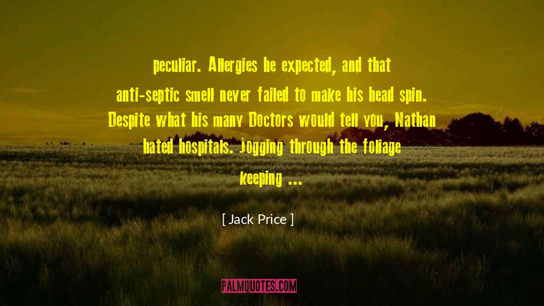 Jack Price Quotes: peculiar. Allergies he expected, and