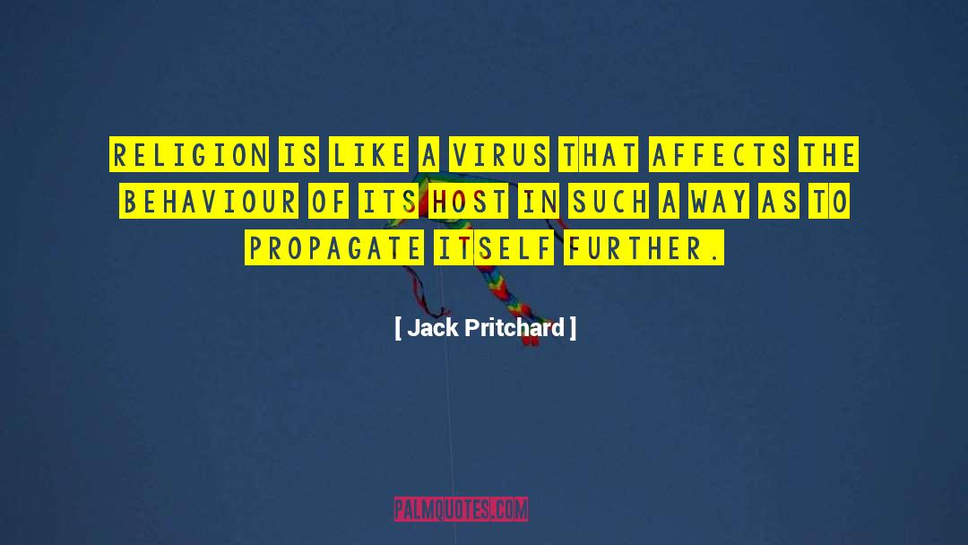 Jack Pritchard Quotes: Religion is like a virus