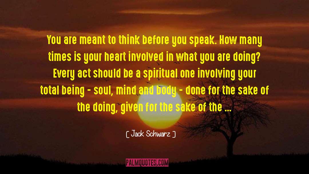 Jack Schwarz Quotes: You are meant to think