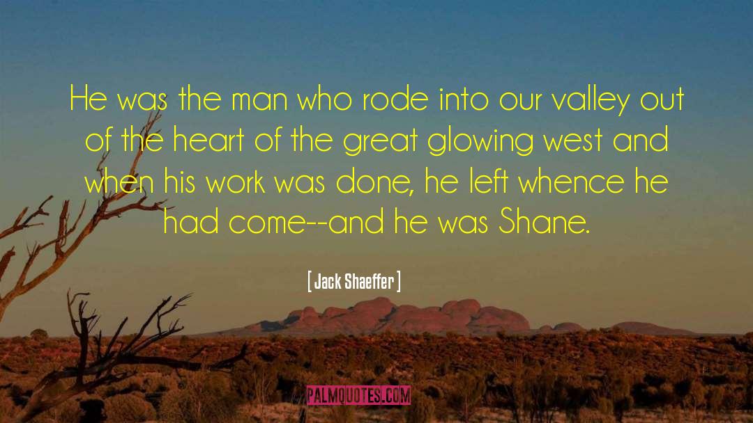 Jack Shaeffer Quotes: He was the man who