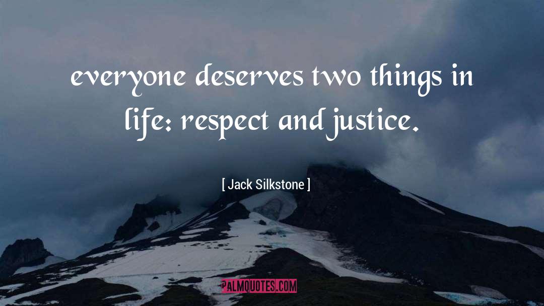 Jack Silkstone Quotes: everyone deserves two things in