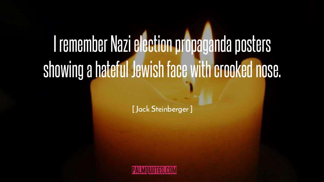 Jack Steinberger Quotes: I remember Nazi election propaganda