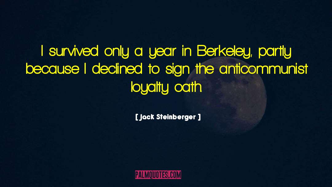 Jack Steinberger Quotes: I survived only a year