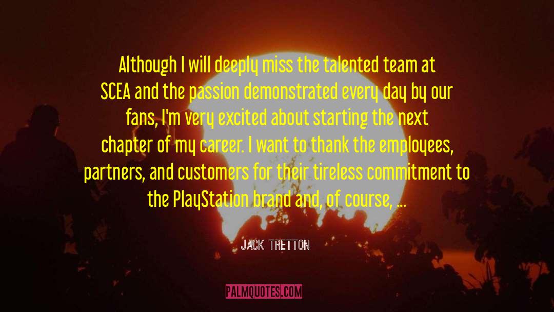 Jack Tretton Quotes: Although I will deeply miss