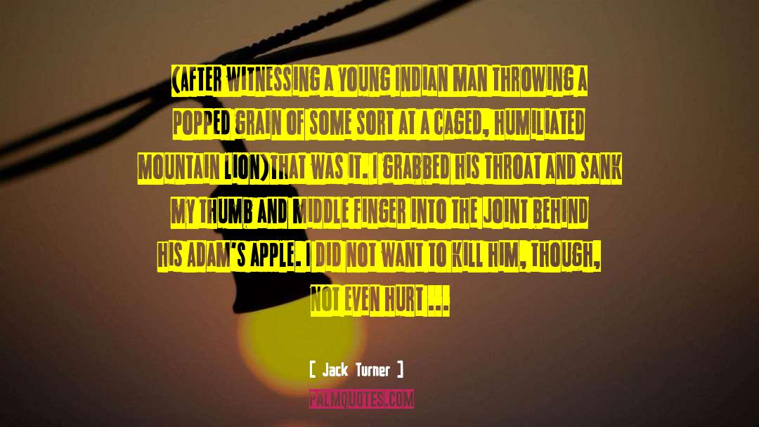 Jack Turner Quotes: (After witnessing a young Indian
