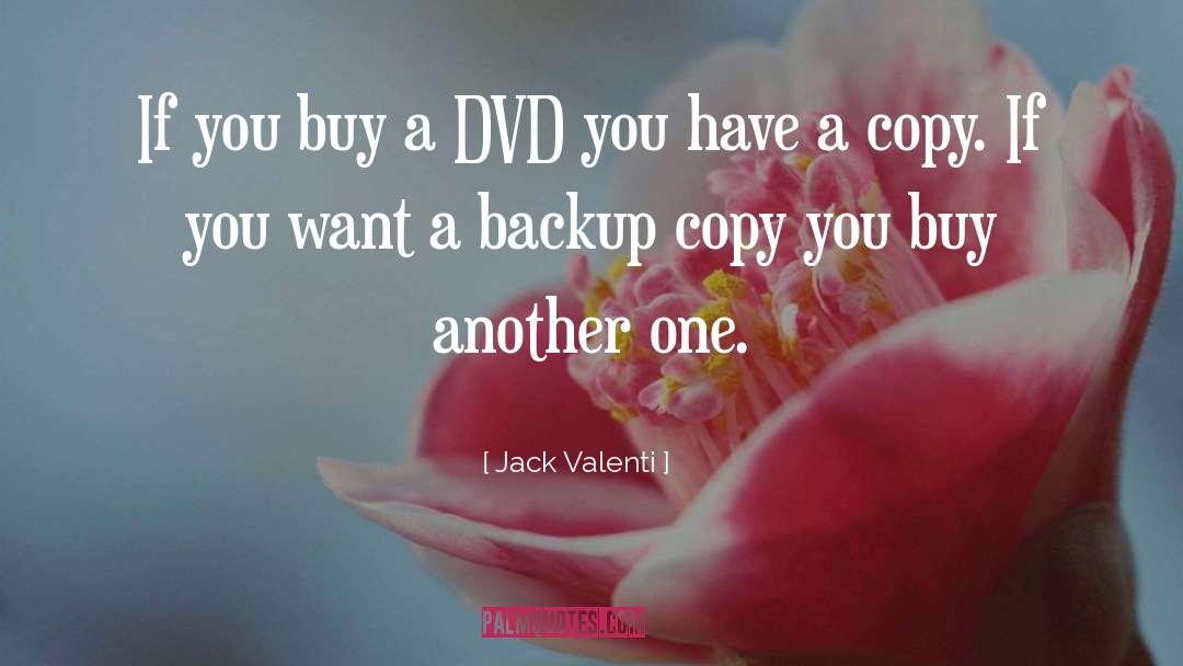 Jack Valenti Quotes: If you buy a DVD