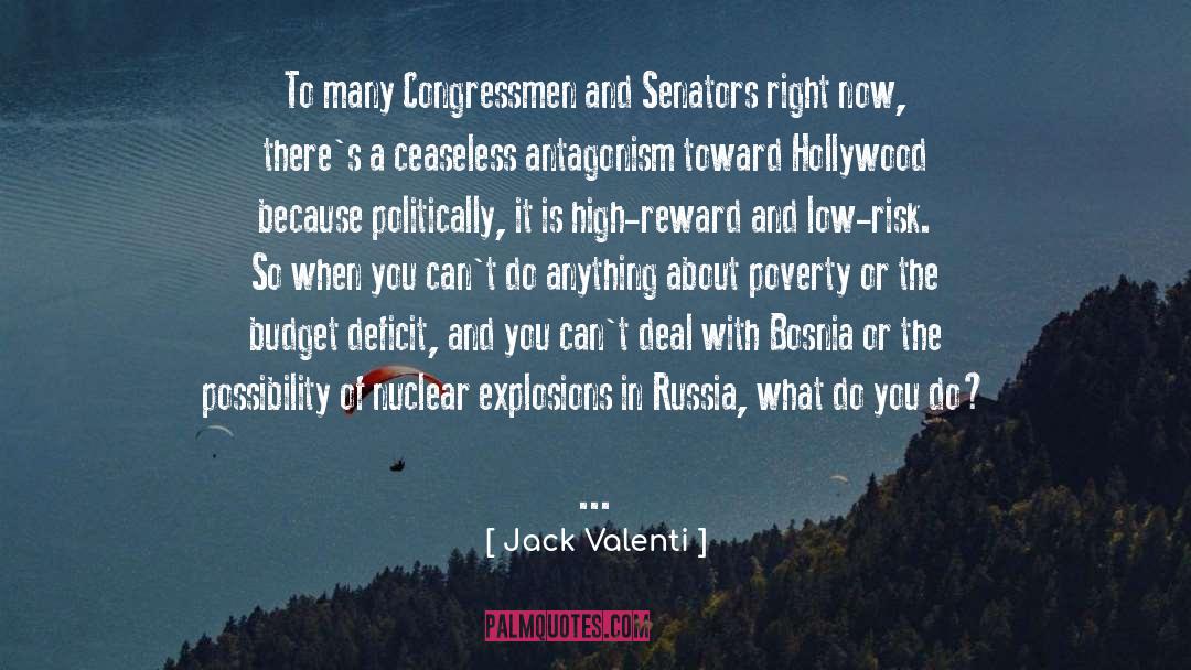 Jack Valenti Quotes: To many Congressmen and Senators