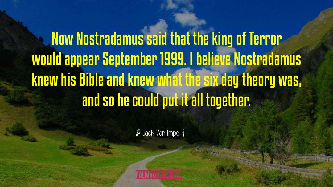 Jack Van Impe Quotes: Now Nostradamus said that the