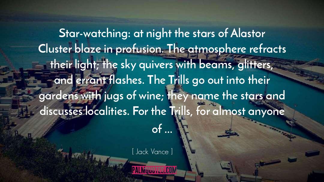 Jack Vance Quotes: Star-watching: at night the stars