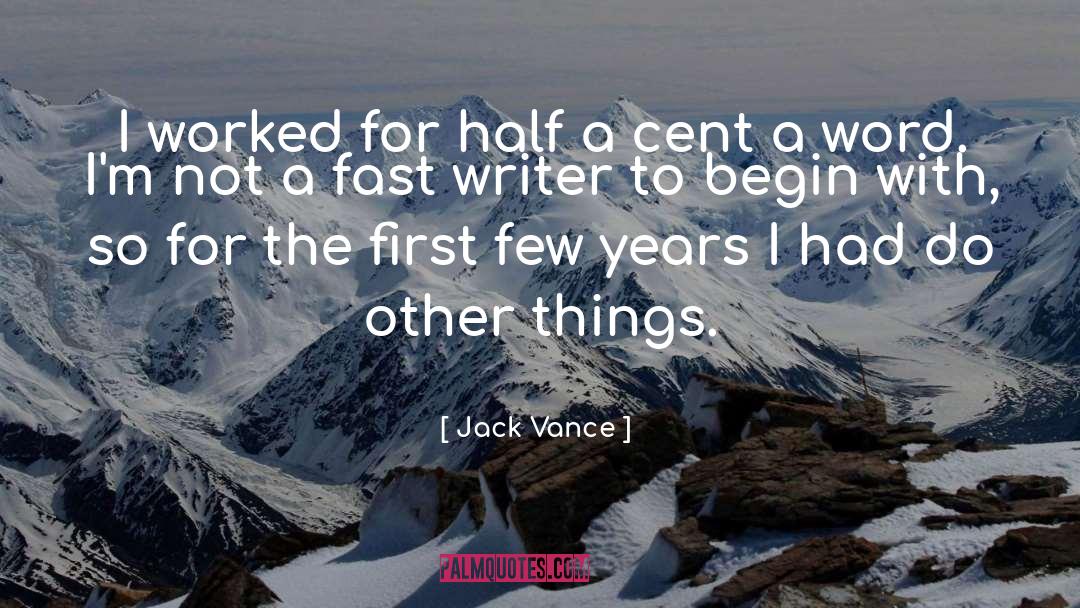 Jack Vance Quotes: I worked for half a