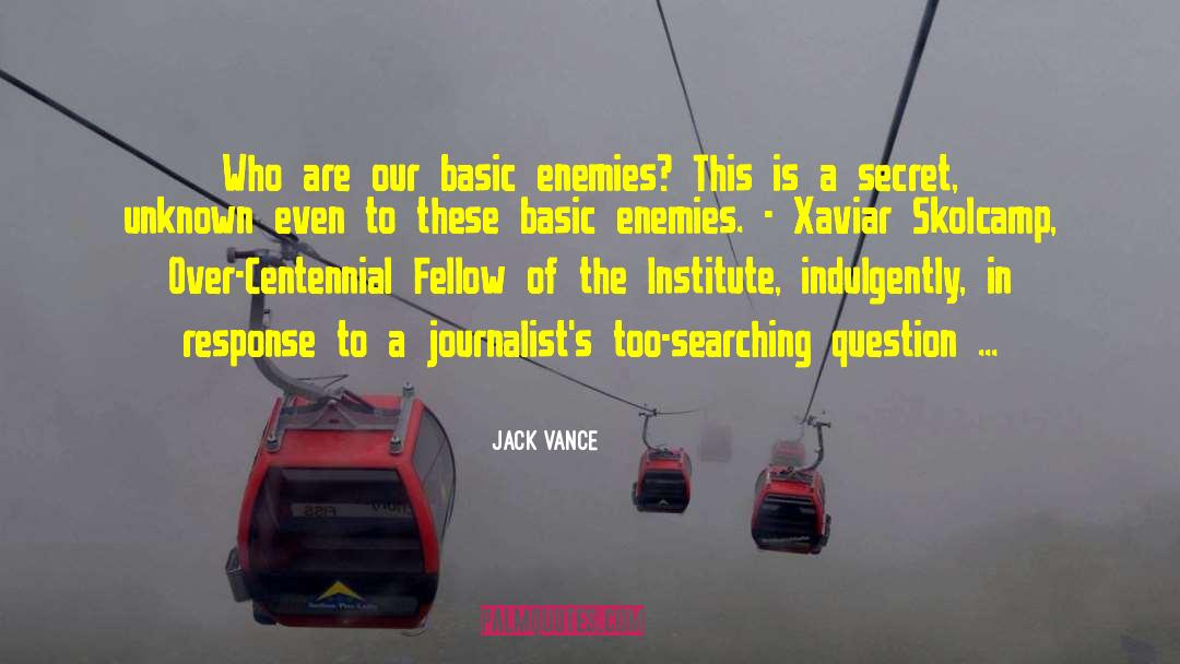 Jack Vance Quotes: Who are our basic enemies?