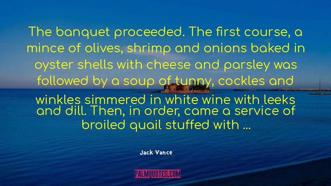 Jack Vance Quotes: The banquet proceeded. The first