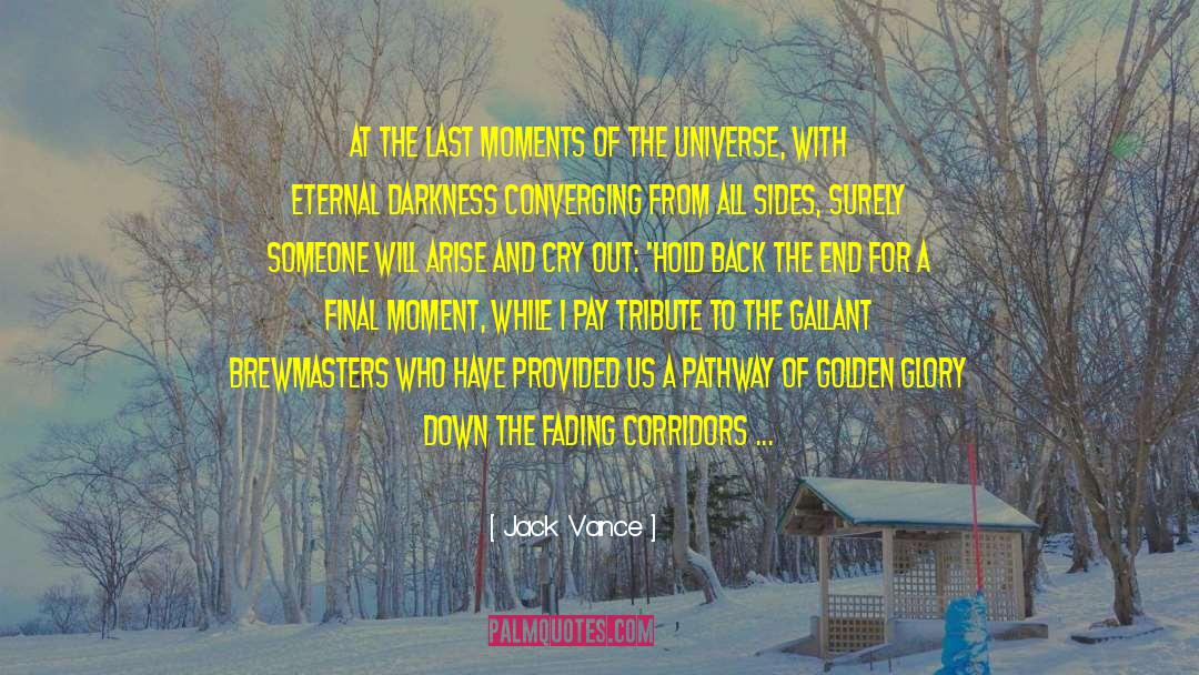 Jack Vance Quotes: At the last moments of