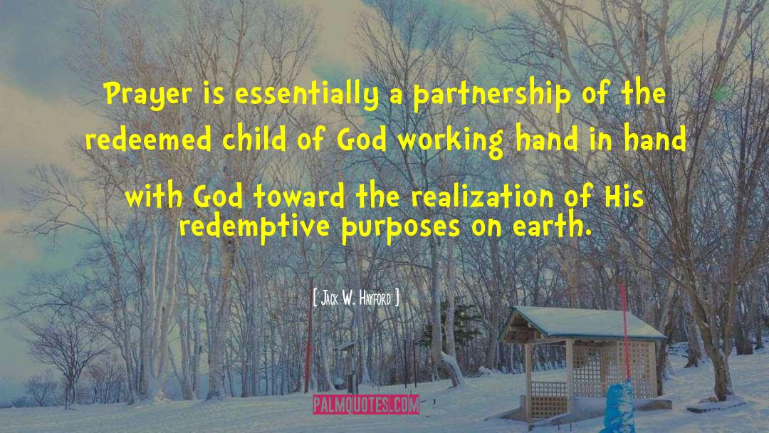 Jack W. Hayford Quotes: Prayer is essentially a partnership
