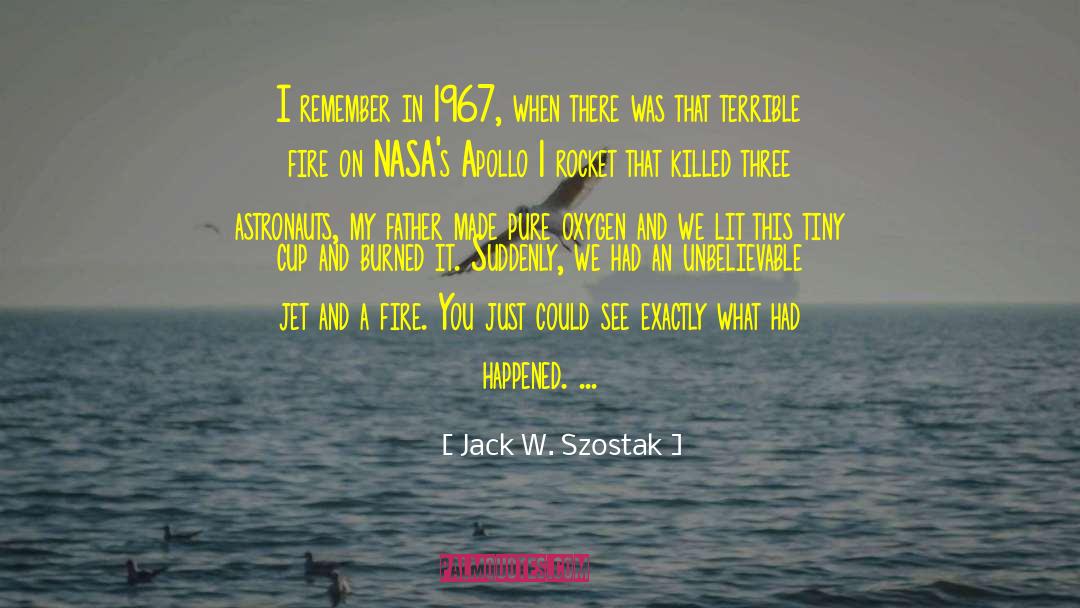 Jack W. Szostak Quotes: I remember in 1967, when