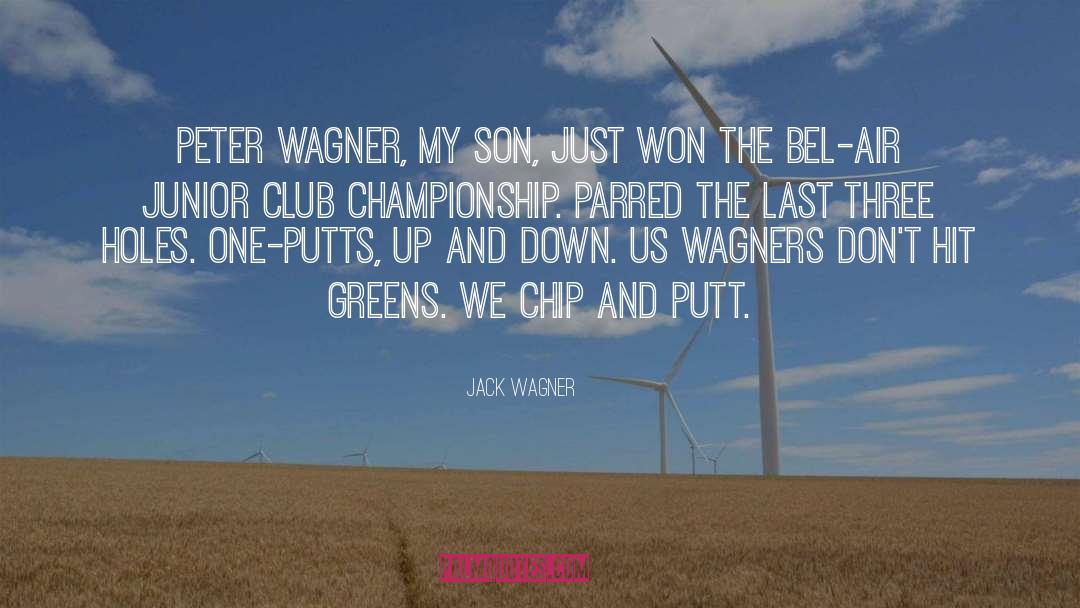 Jack Wagner Quotes: Peter Wagner, my son, just