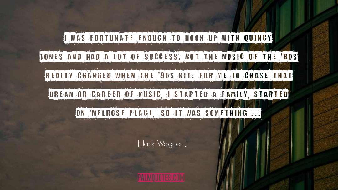 Jack Wagner Quotes: I was fortunate enough to
