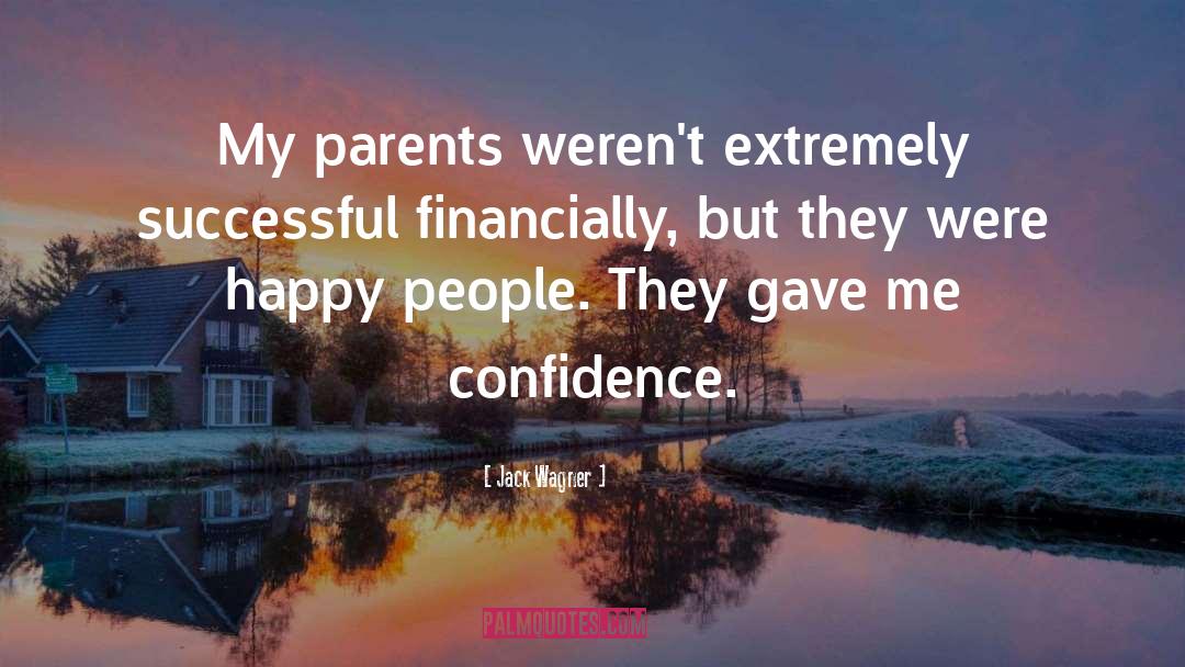 Jack Wagner Quotes: My parents weren't extremely successful