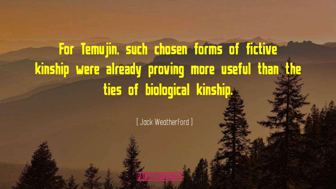 Jack Weatherford Quotes: For Temujin, such chosen forms