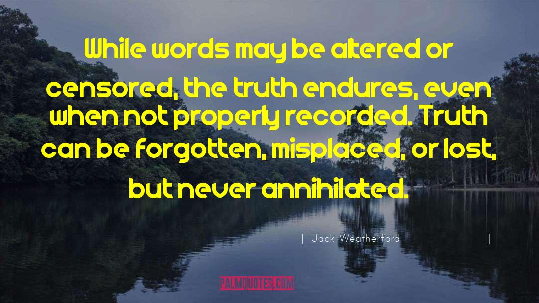 Jack Weatherford Quotes: While words may be altered