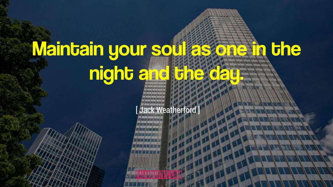 Jack Weatherford Quotes: Maintain your soul as one