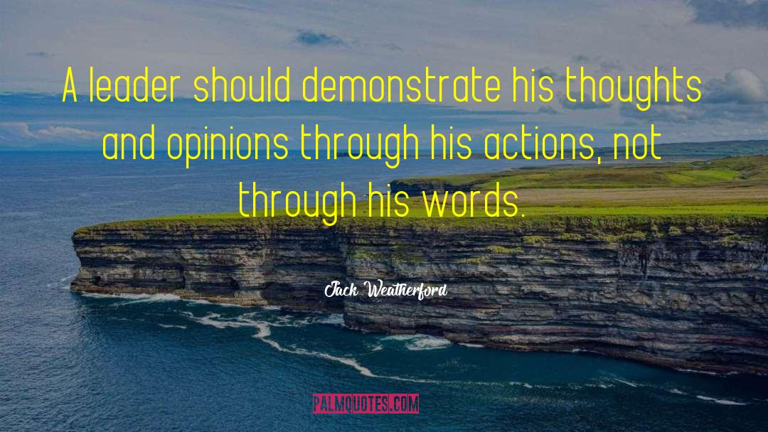 Jack Weatherford Quotes: A leader should demonstrate his