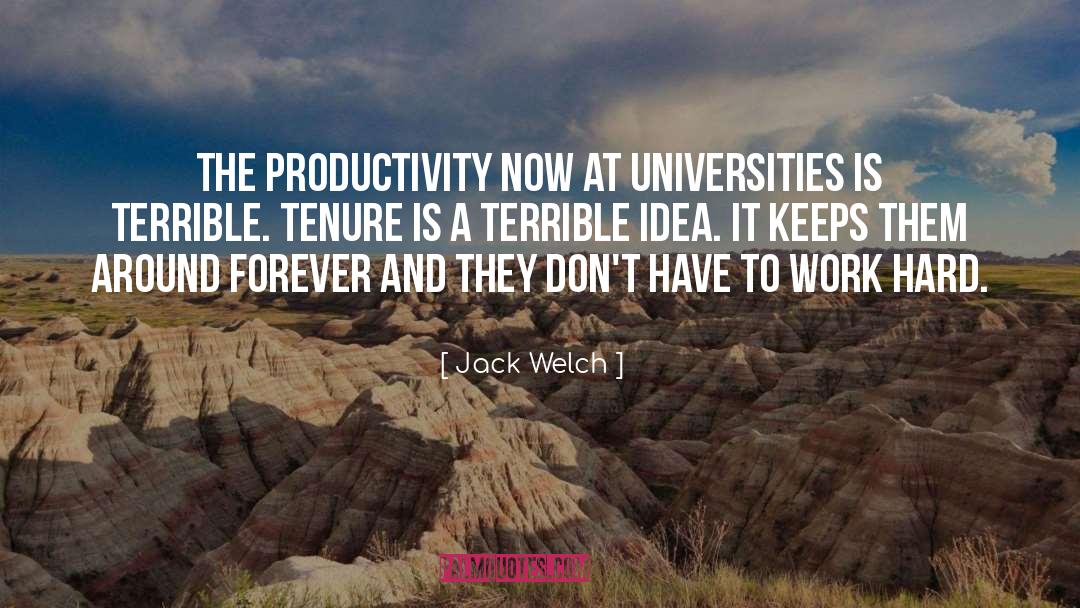 Jack Welch Quotes: The productivity now at universities