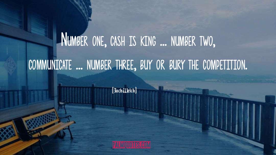 Jack Welch Quotes: Number one, cash is king