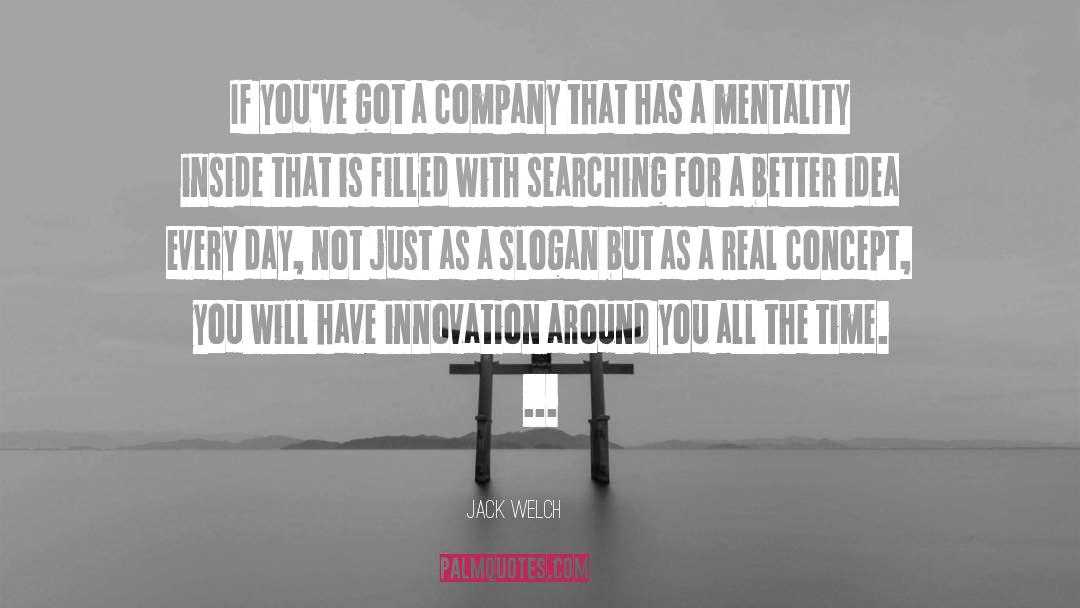 Jack Welch Quotes: If you've got a company