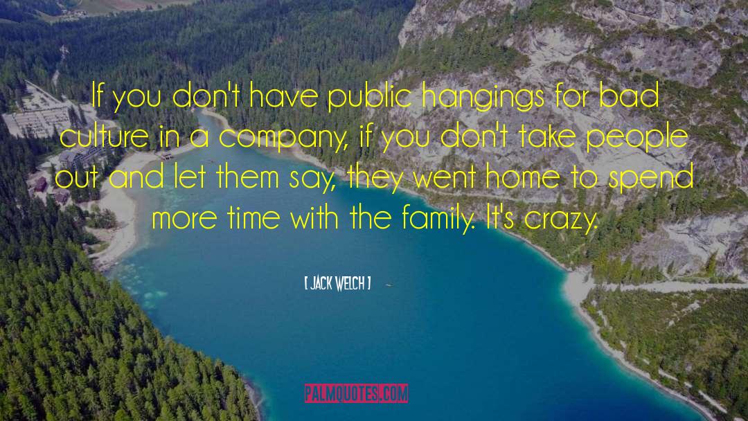 Jack Welch Quotes: If you don't have public