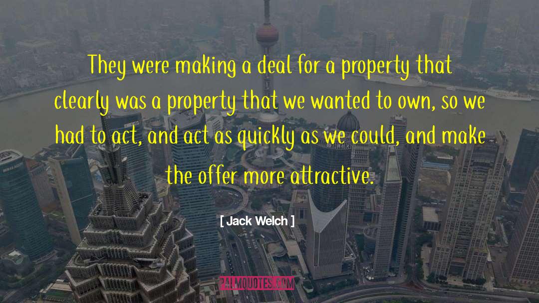 Jack Welch Quotes: They were making a deal