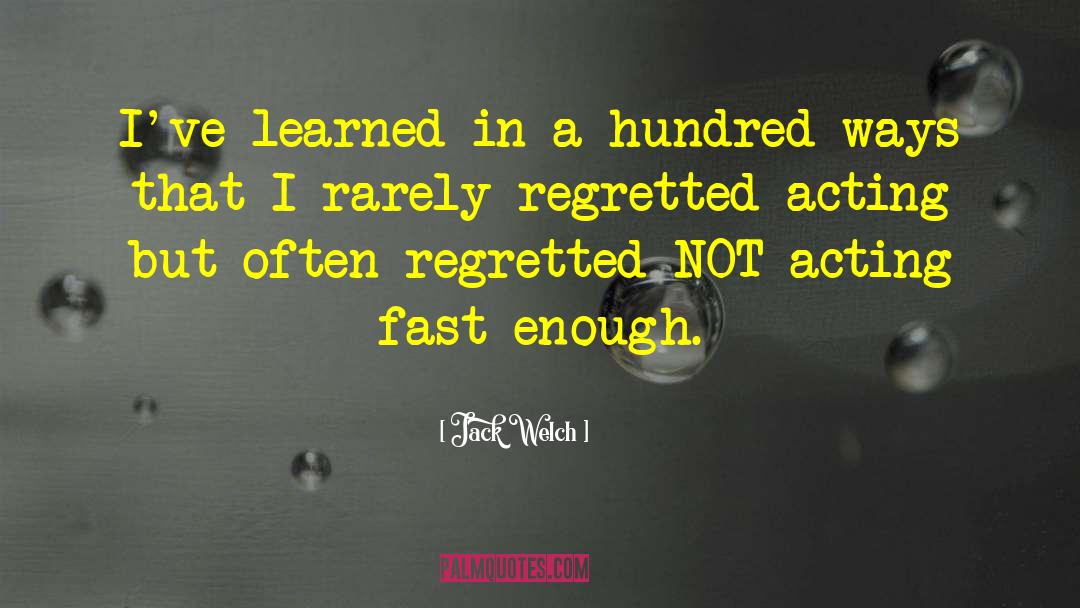 Jack Welch Quotes: I've learned in a hundred