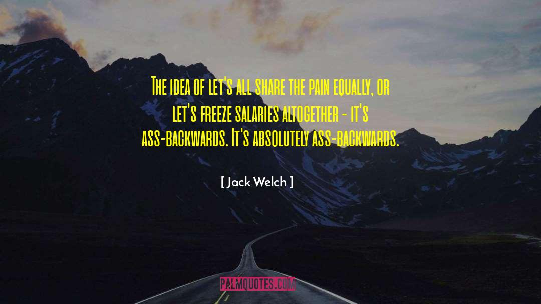 Jack Welch Quotes: The idea of let's all