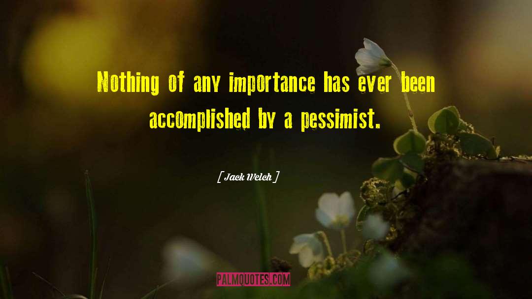 Jack Welch Quotes: Nothing of any importance has