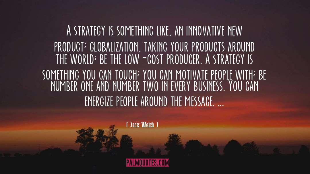 Jack Welch Quotes: A strategy is something like,