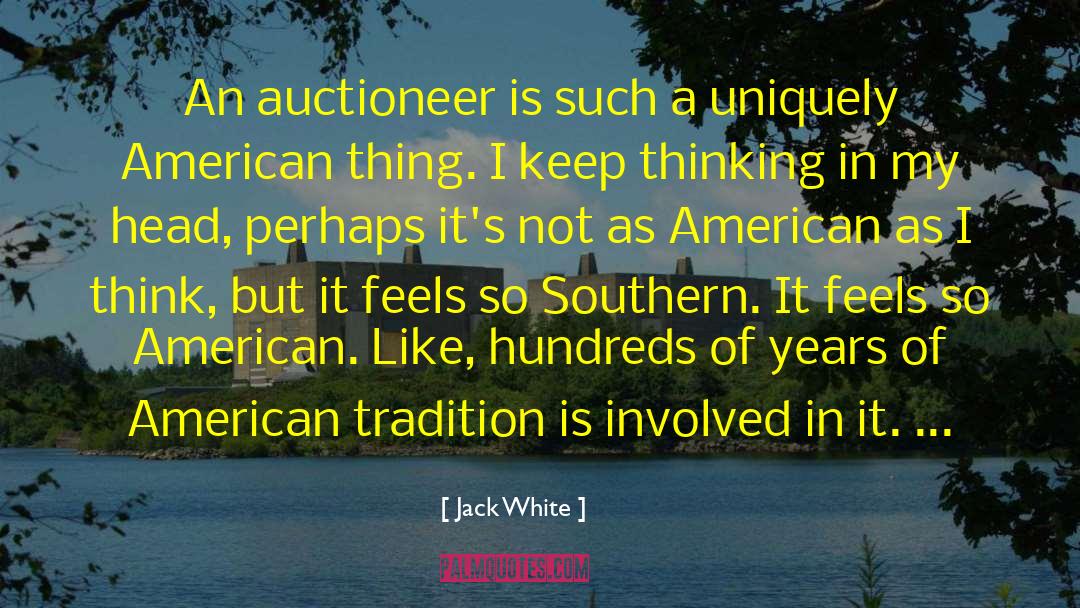 Jack White Quotes: An auctioneer is such a