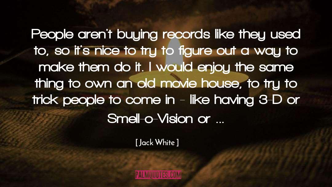 Jack White Quotes: People aren't buying records like