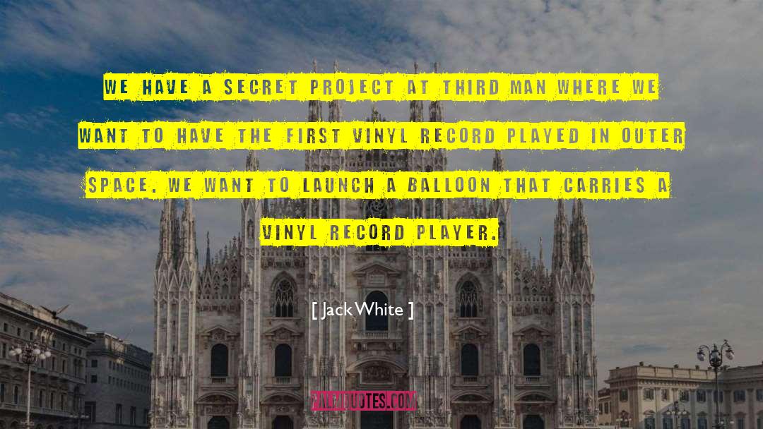 Jack White Quotes: We have a secret project