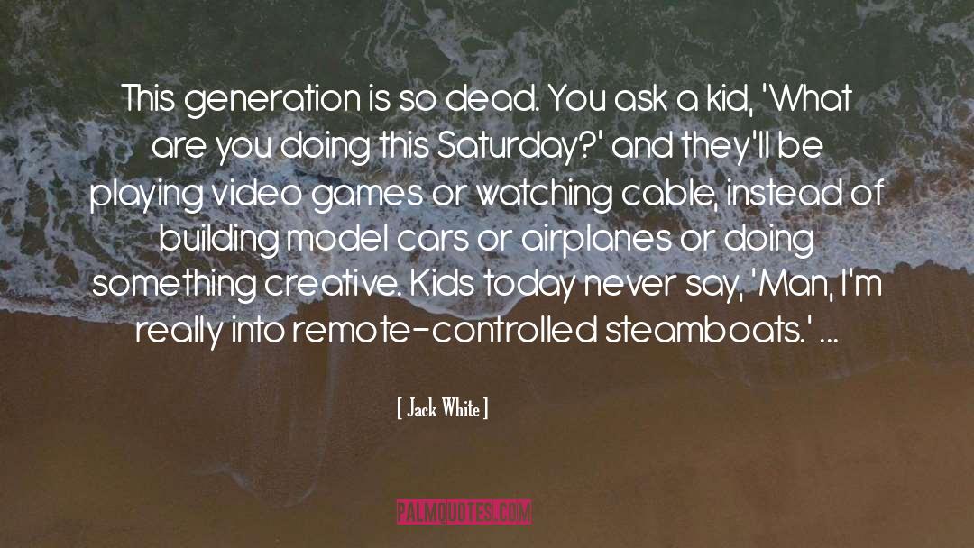 Jack White Quotes: This generation is so dead.
