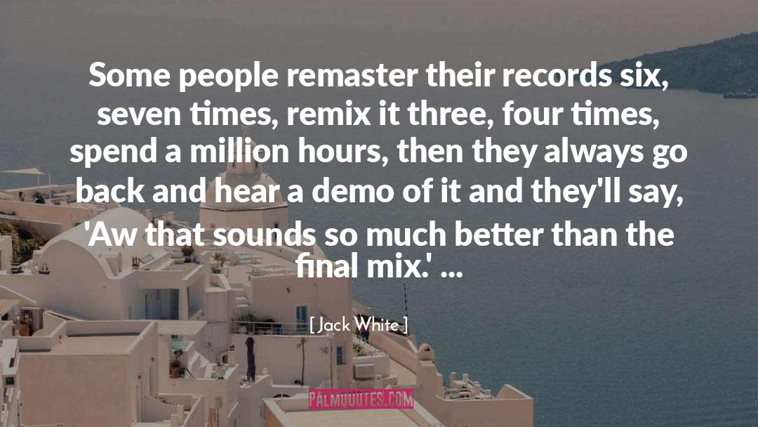 Jack White Quotes: Some people remaster their records