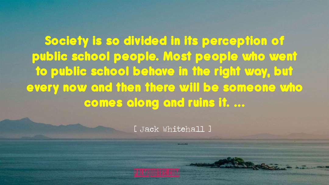 Jack Whitehall Quotes: Society is so divided in