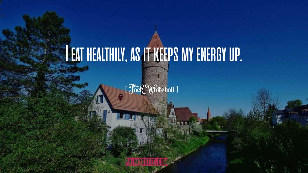 Jack Whitehall Quotes: I eat healthily, as it
