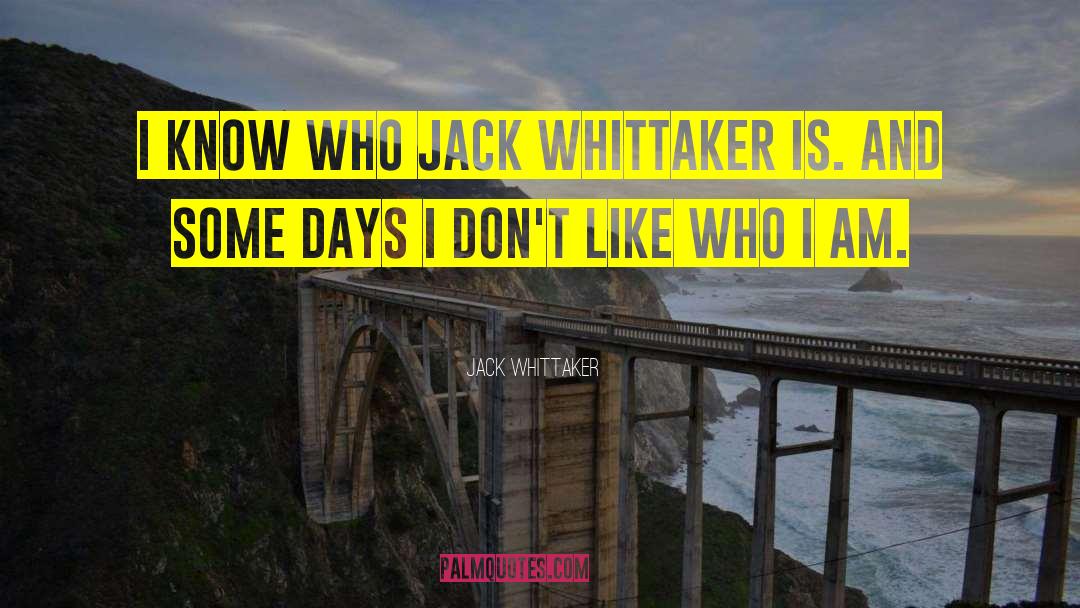 Jack Whittaker Quotes: I know who Jack Whittaker