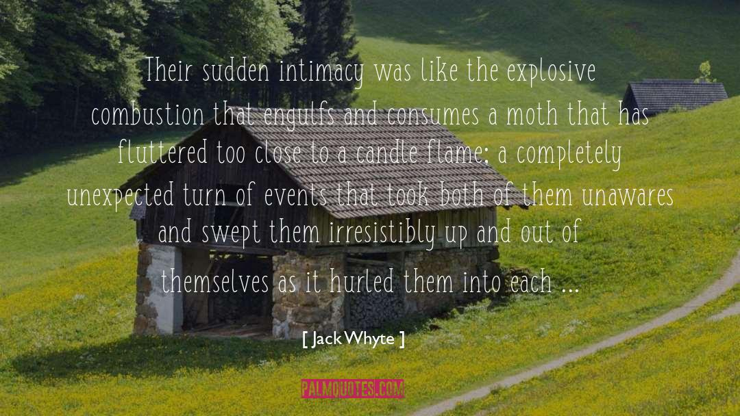 Jack Whyte Quotes: Their sudden intimacy was like