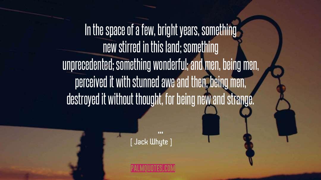 Jack Whyte Quotes: In the space of a