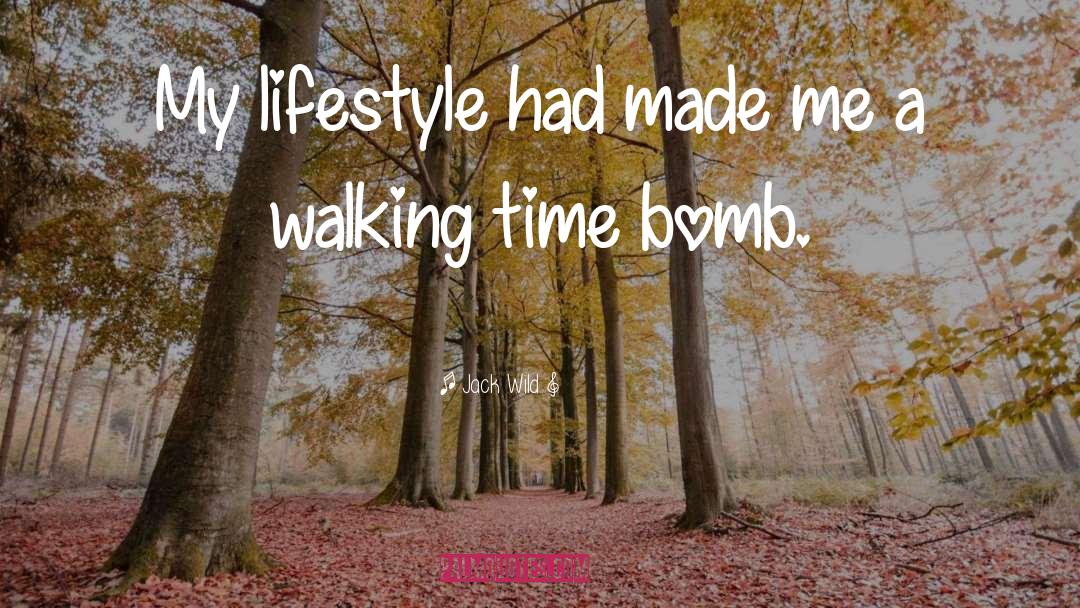Jack Wild Quotes: My lifestyle had made me