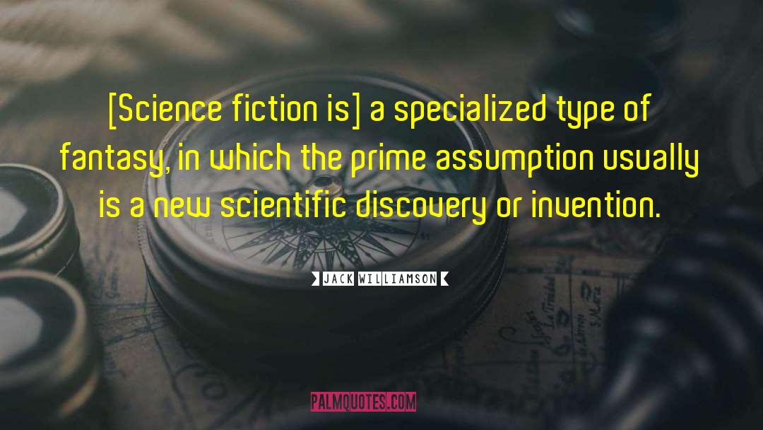 Jack Williamson Quotes: [Science fiction is] a specialized