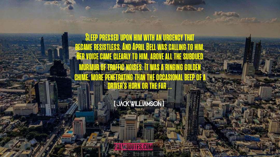 Jack Williamson Quotes: Sleep pressed upon him with