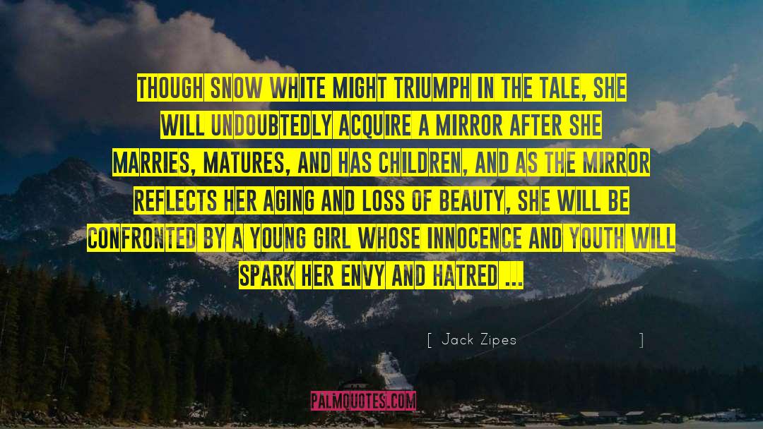 Jack Zipes Quotes: Though Snow White might triumph