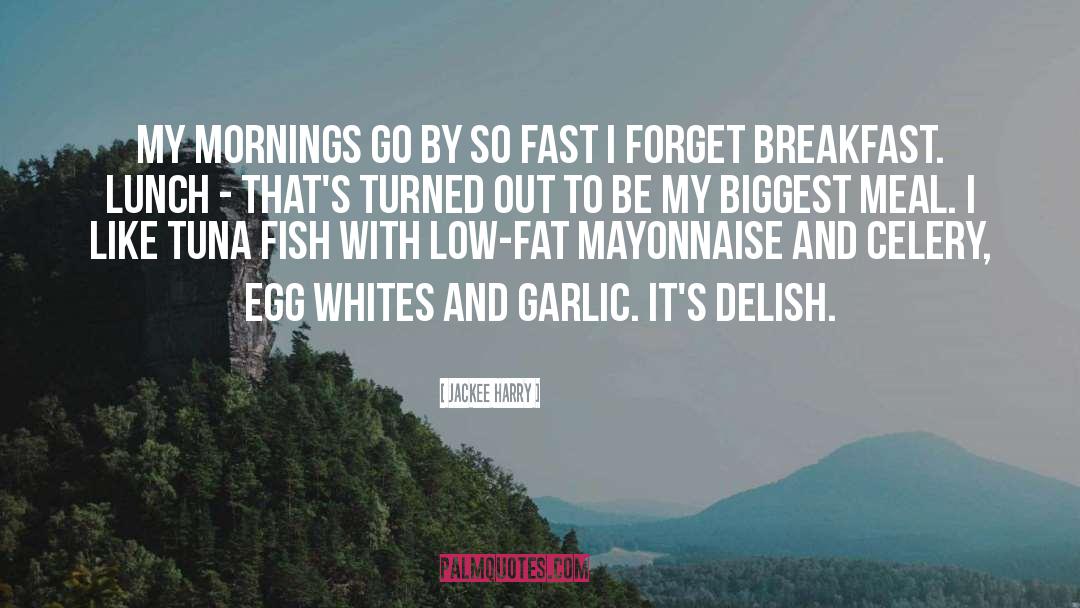Jackee Harry Quotes: My mornings go by so